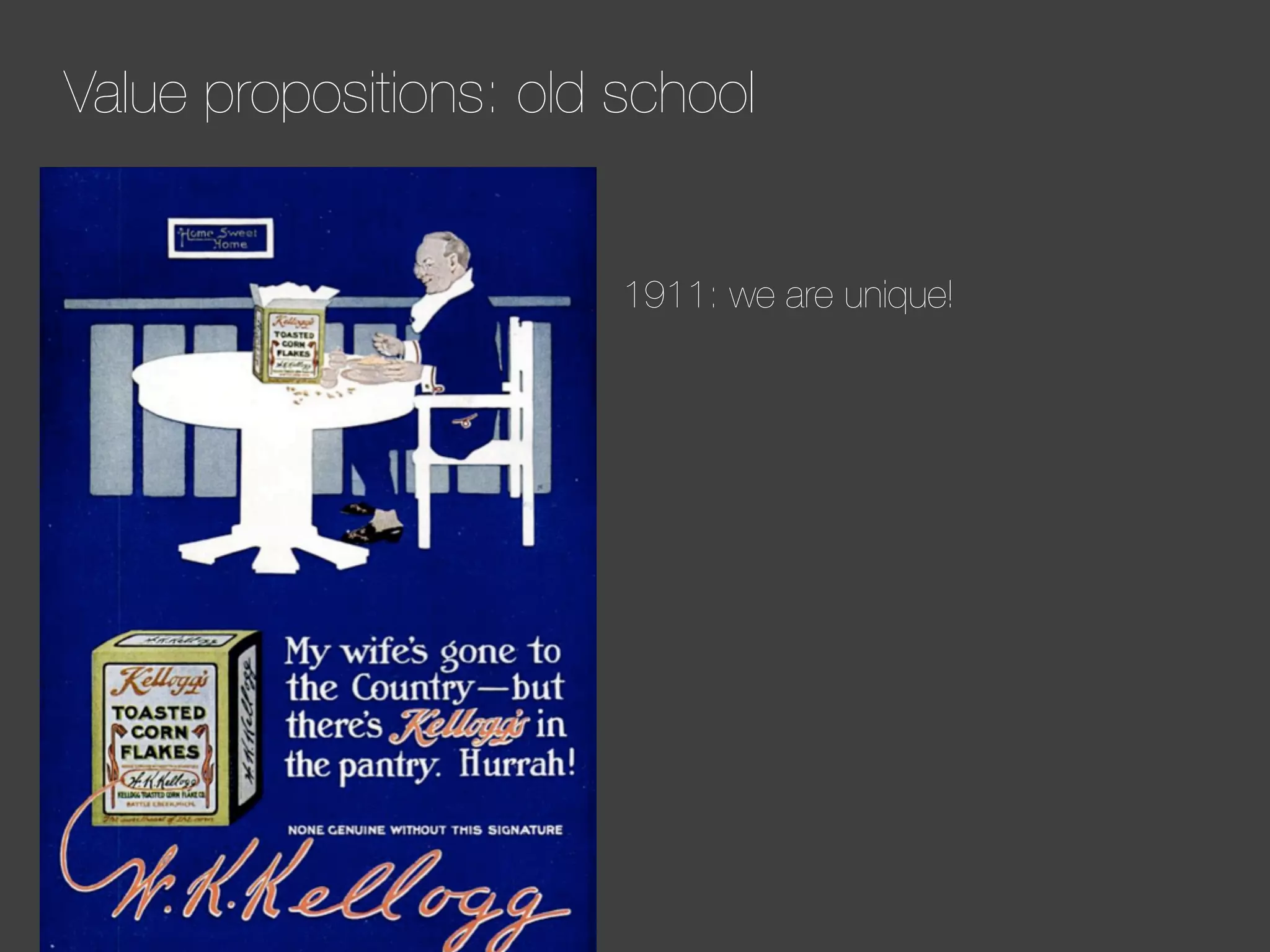 Value propositions: old school

1911: we are unique!

 