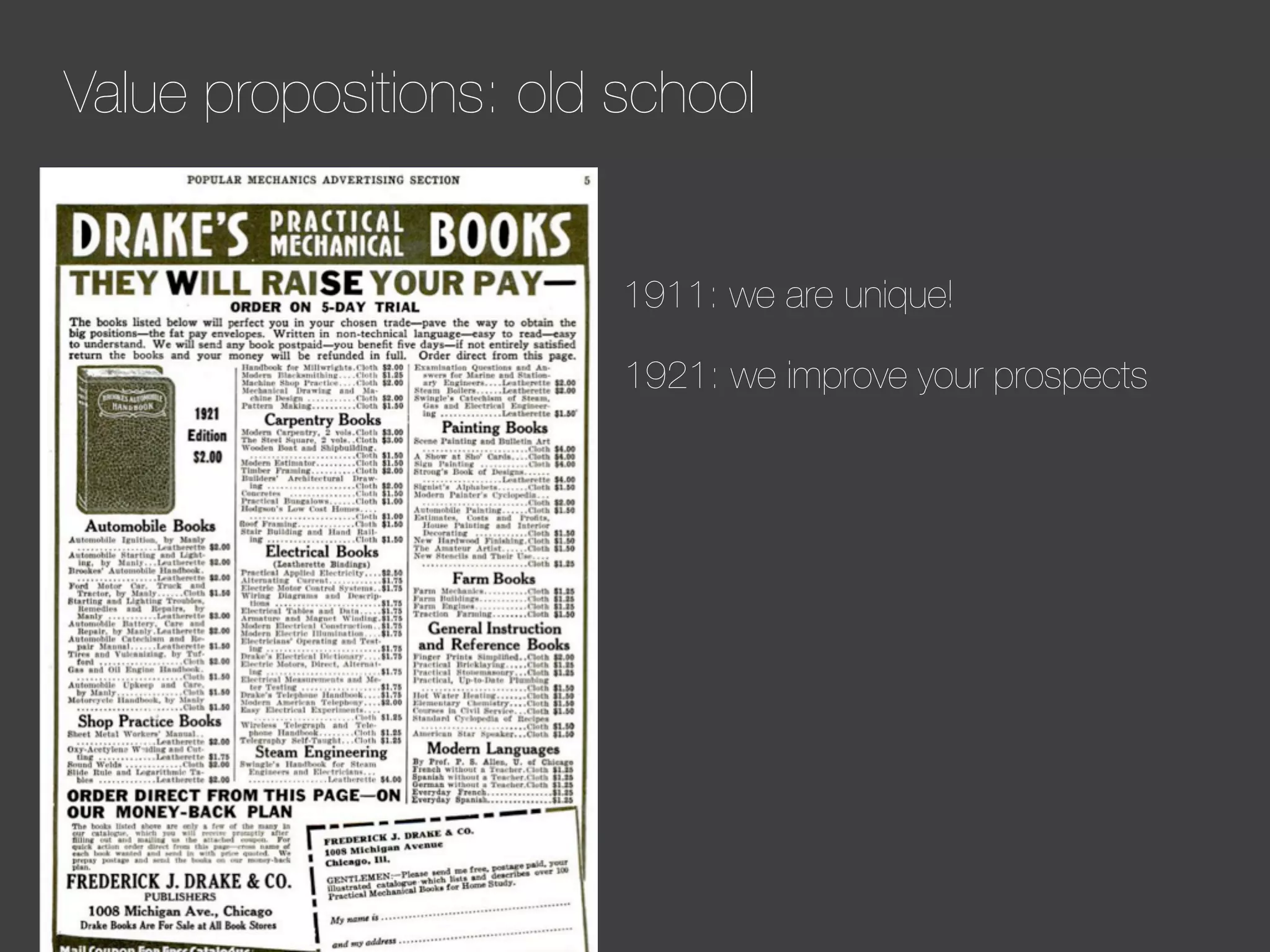 Value propositions: old school

1911: we are unique!
1921: we improve your prospects

 