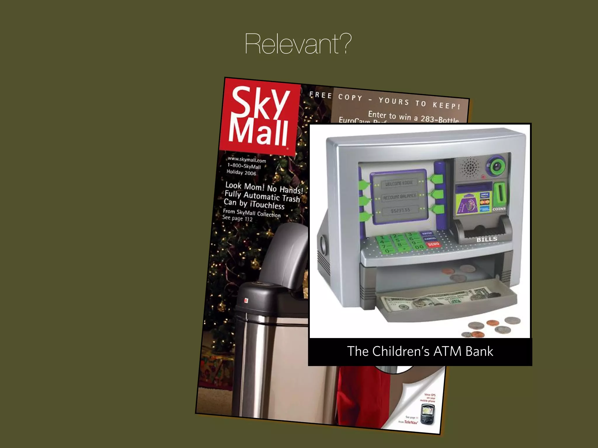 Relevant?

The Children’s ATM Bank

 