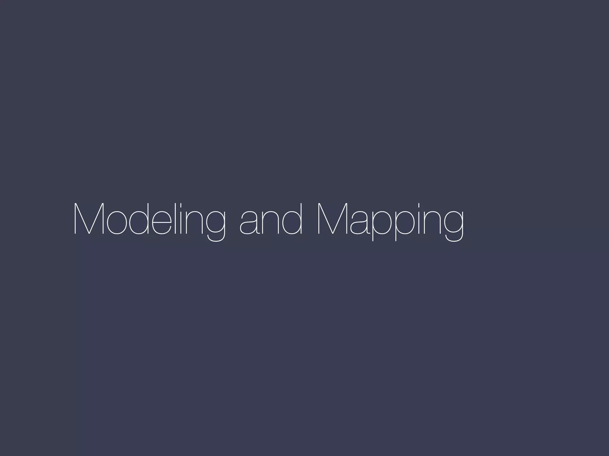Modeling and Mapping

 