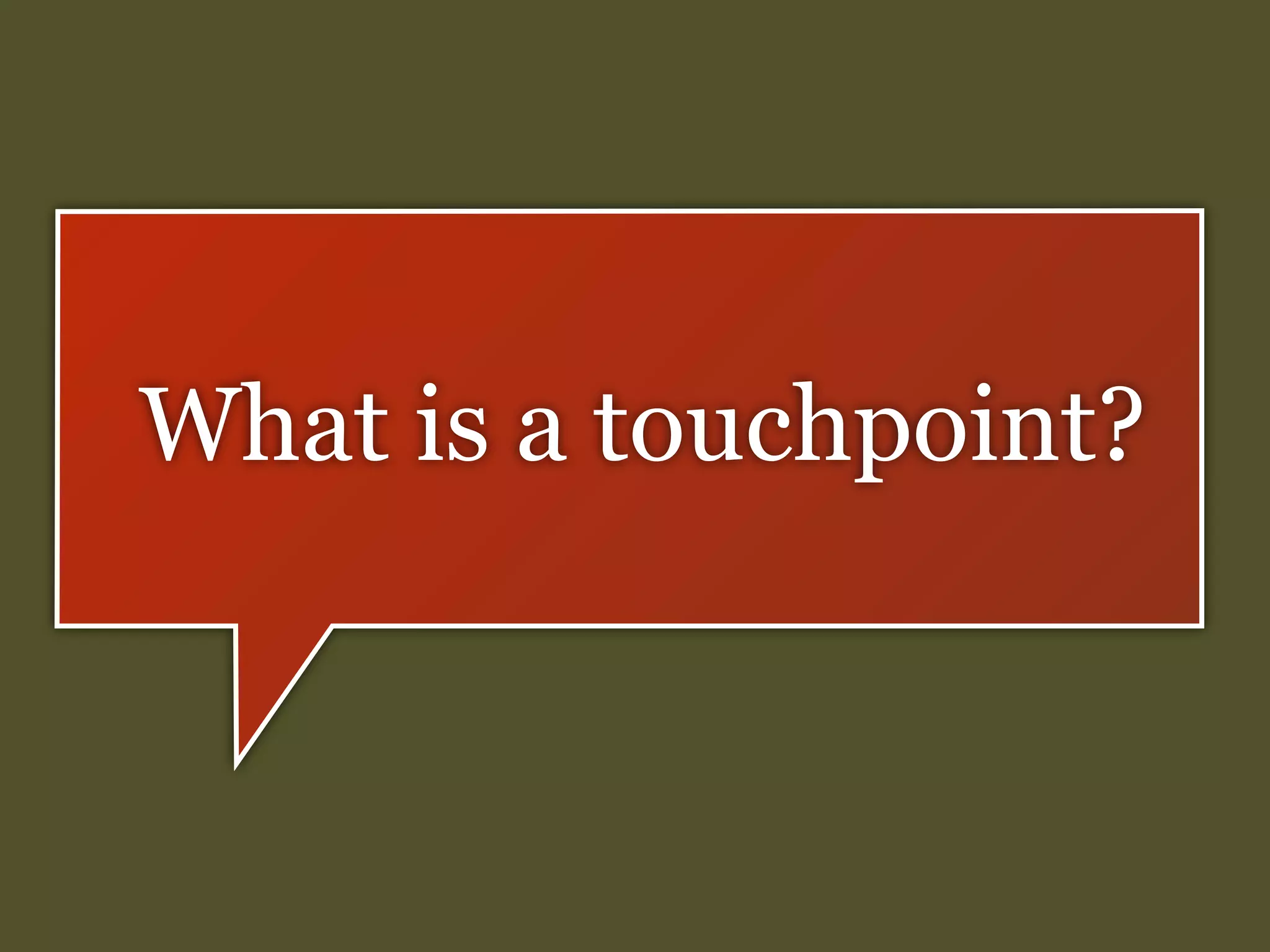 What is a touchpoint?

 
