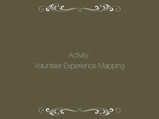 Activity:
Volunteer Experience Mapping

 