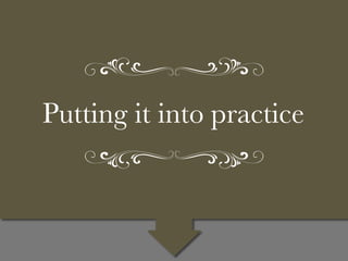Putting it into practice

 