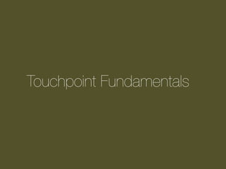 Touchpoint Fundamentals

 