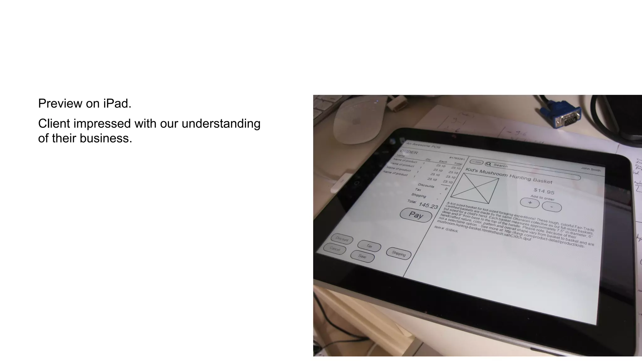 Preview on iPad.
Client impressed with our understanding
of their business.

 