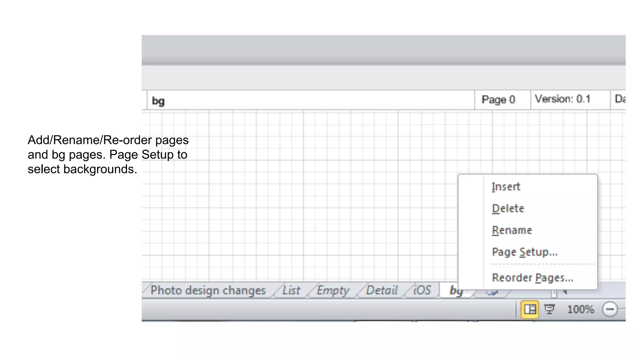 Add/Rename/Re-order pages
and bg pages. Page Setup to
select backgrounds.

 