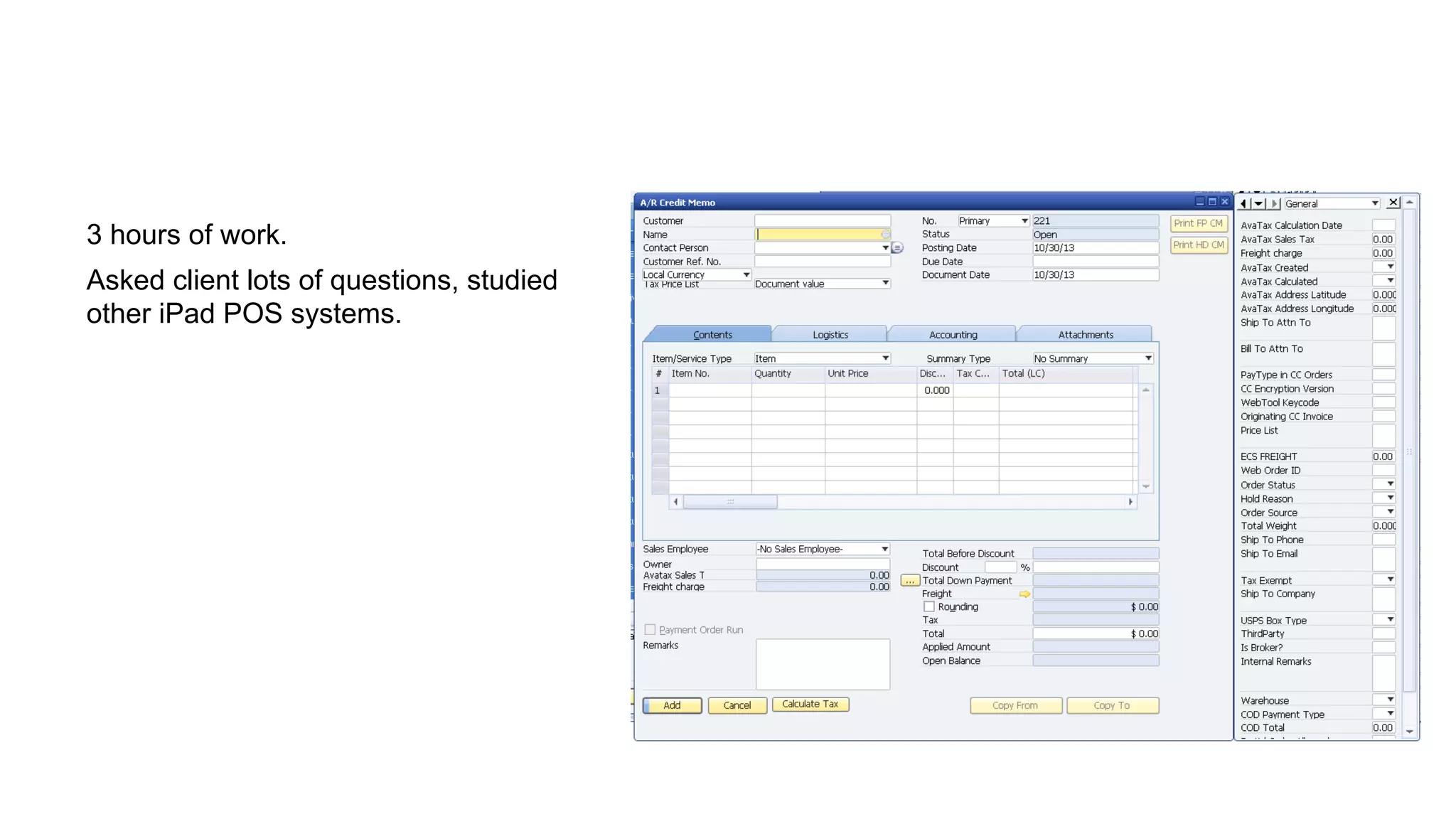 3 hours of work.
Asked client lots of questions, studied
other iPad POS systems.

 