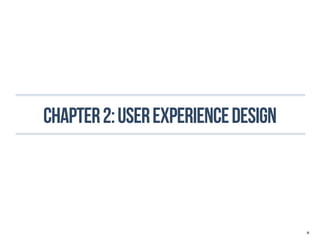 CHAPTER 2: user experience design




                                    14
 