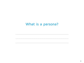 What is a persona?




                     30
 