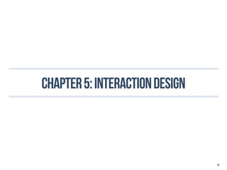 Chapter 5: interaction design



                                35
 