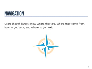 navigation
Users should always know where they are, where they came from,
how to get back, and where to go next.




                                                                 49
 