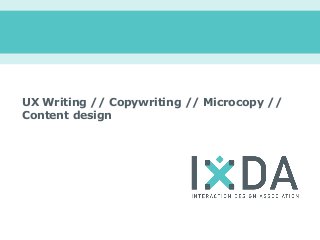 UX Writing // Copywriting // Microcopy //
Content design
 