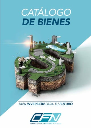 CATÁLOGO
DE BIENES
UNA INVERSIÓN PARA TU FUTURO
 