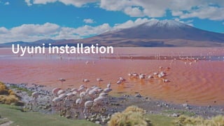 Uyuni installation
 