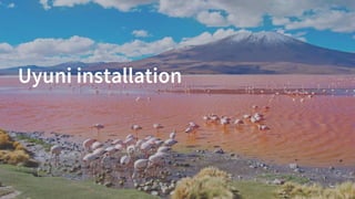 Uyuni installation
 