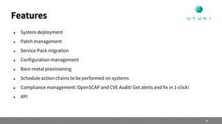 System deployment
 Patch management
 Service Pack migration
 Configuration management
 Bare-metal provisioning
 Schedule action chains to be performed on systems
 Compliance management: OpenSCAP and CVE Audit! Get alerts and fix in 1-click!
 API
Features
8
 