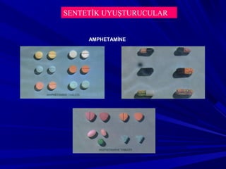 SENTETİK UYUŞTURUCULAR
AMPHETAMİNE
 