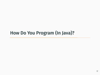 How Do You Program (In Java)?
17
 