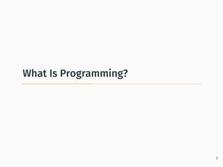What Is Programming?
7
 