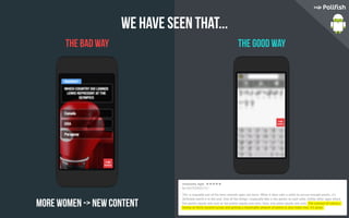We have seen that...
the bad way
More women - new content
the good way
 