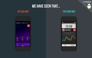 We have seen that...
the bad way the good way
 