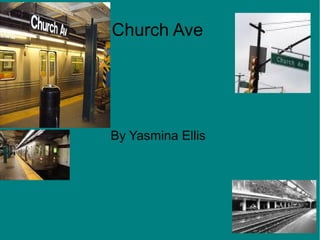 Church Ave
By Yasmina Ellis
 