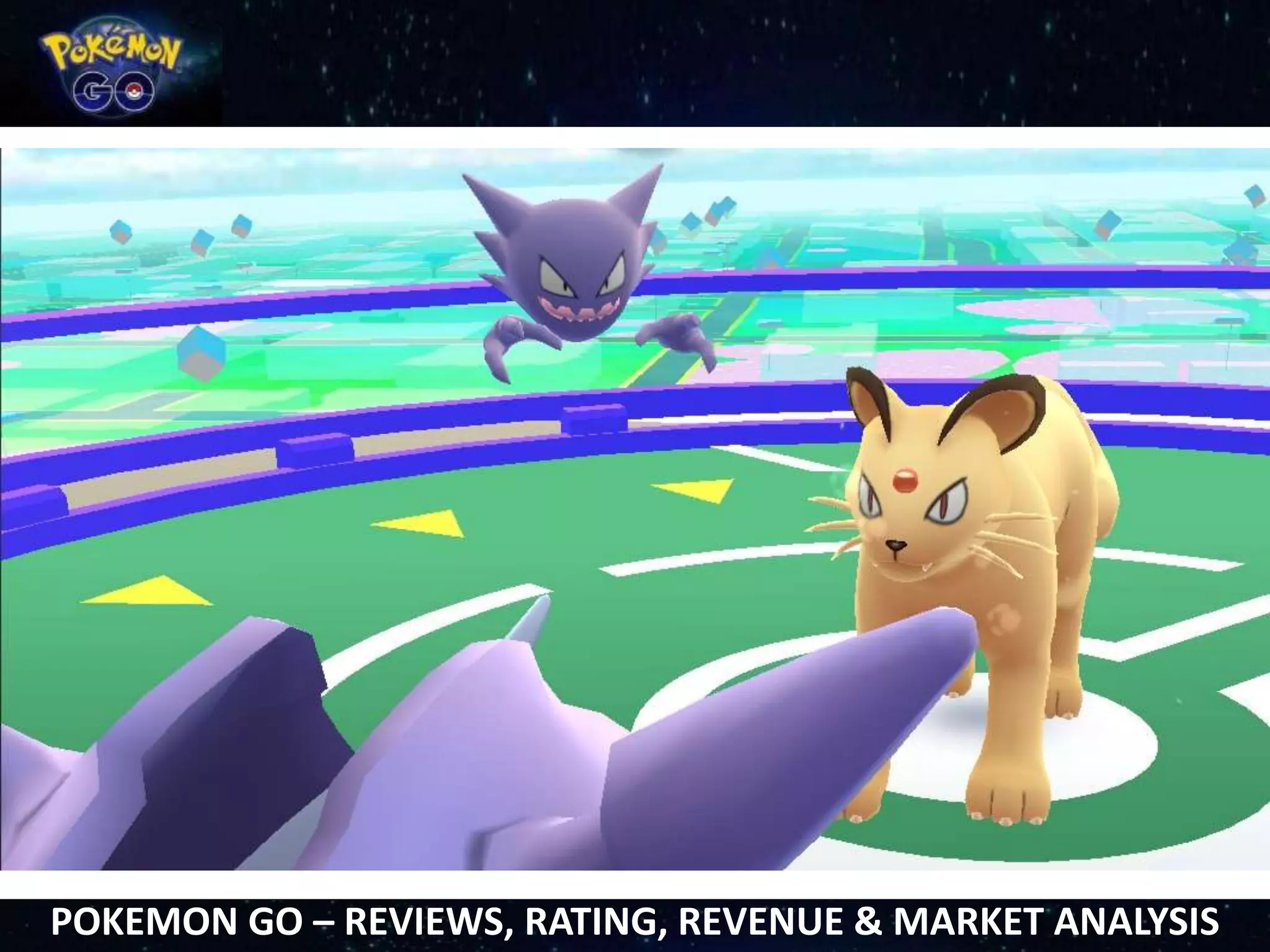 POKEMON GO – REVIEWS, RATING, REVENUE & MARKET ANALYSIS
 