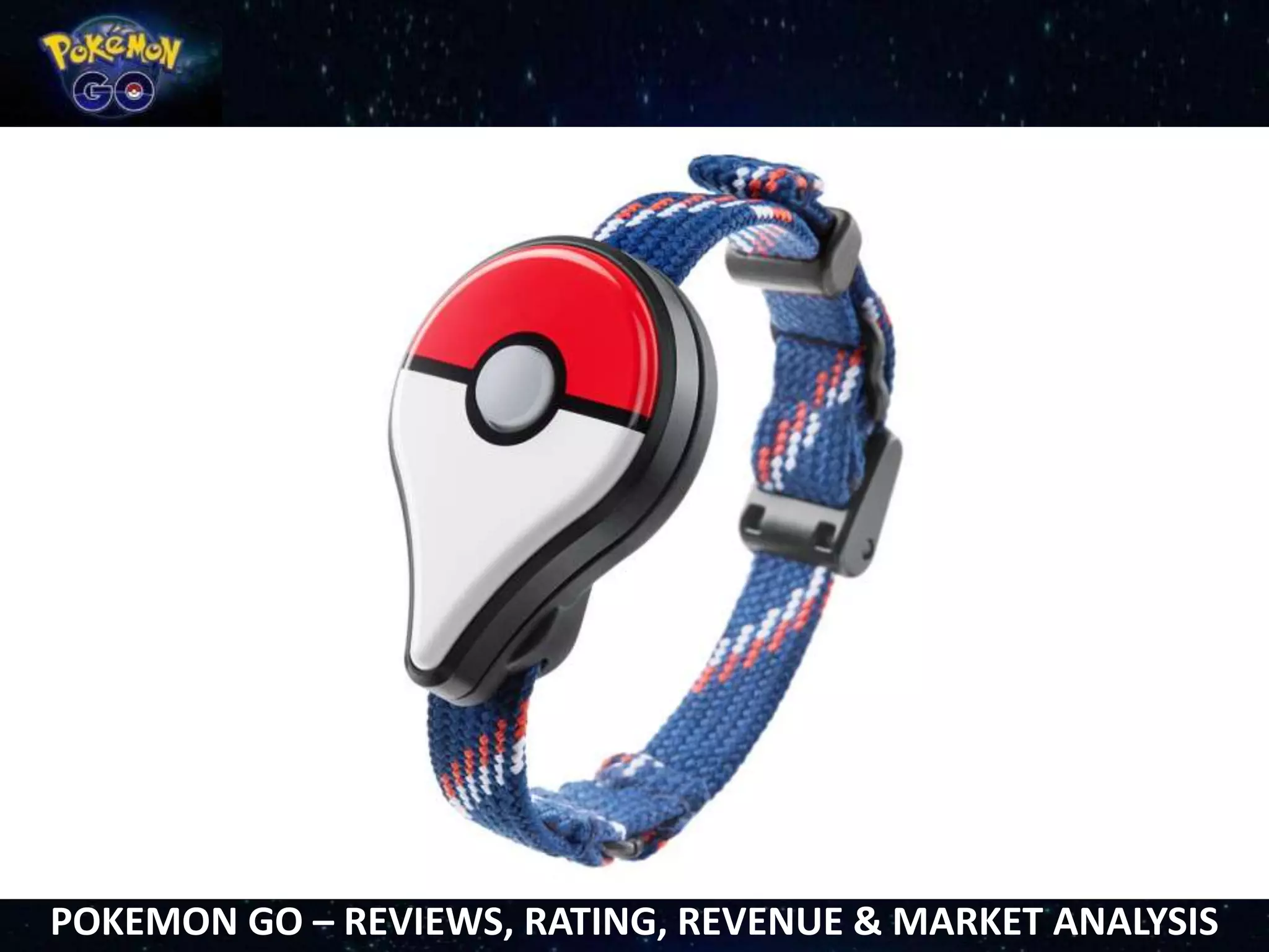 POKEMON GO – REVIEWS, RATING, REVENUE & MARKET ANALYSIS
 