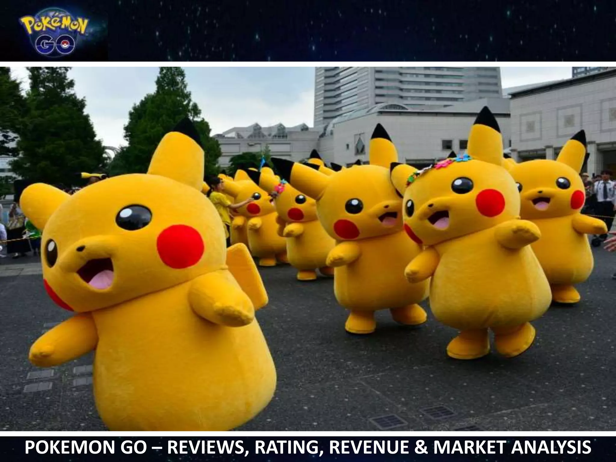 POKEMON GO – REVIEWS, RATING, REVENUE & MARKET ANALYSIS
 