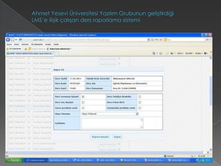 Ahmet Yesevi Üniversitesi Yazılım Grubunun geliştirdiği LMS’e ilişik çalışan ders raporlama sistemi