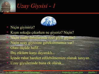 Uzay Giysisi - 1 ,[object Object],[object Object],[object Object],[object Object],[object Object],[object Object],[object Object],[object Object]