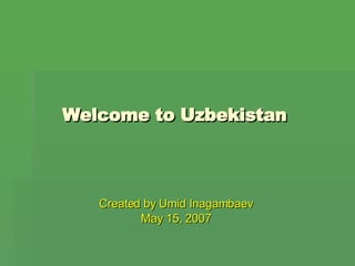 Welcome to Uzbekistan ,[object Object],[object Object]