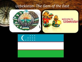 Uzbekistan- The Gem of the East 
 