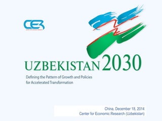 China, December 18, 2014
Center for Economic Research (Uzbekistan)
 
