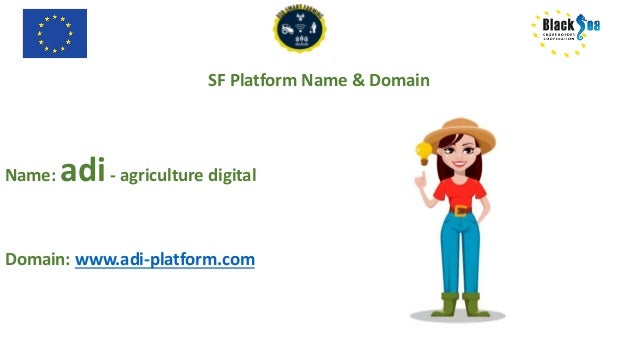 SF Platform Name & Domain
Name: adi- agriculture digital
Domain: www.adi-platform.com
 