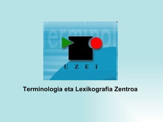 Terminologia eta Lexikografia Zentroa 