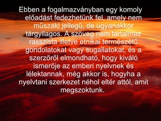 Ebben a fogalmazványban egy komoly előadást fedezhetünk fel, amely nem műszaki jellegű, de ugyanakkor tárgyilagos. A szöveg nem tartalmaz rasszista illetve etnikai természetű gondolatokat vagy sugallatokat, és a szerzőről elmondható, hogy kiváló ismerője az emberi nyelvnek és lélektannak, még akkor is, hogyha a nyelvtani szerkezet néhol eltér attól, amit megszoktunk.   