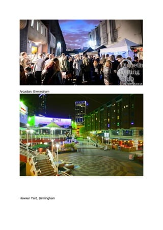 Arcadian, Birmingham
Hawker Yard, Birmingham
 
