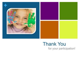 +
Thank You
for your participation!
 