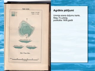 Agrākie pētījumi Ummja ezera dziļumu karte, Mag. F.Ludwig, publicēta 1908,gadā 