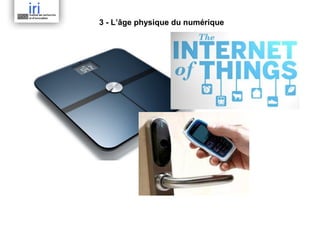 3 - L’âge physique du numérique

 