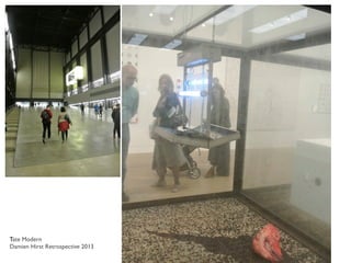 Tate Modern
Damien Hirst Retrospective 2013

 