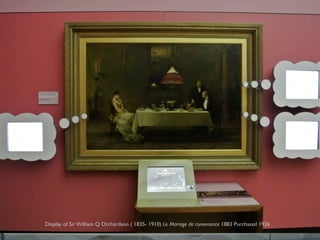 Glasgow Museums Kelvingrove

Display of Sir William Q Orchardson ( 1835- 1910) Le Mariage de convenance 1883 Purchased 1926

 