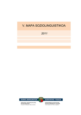 2011
V. MAPA SOZIOLINGUISTIKOA
 