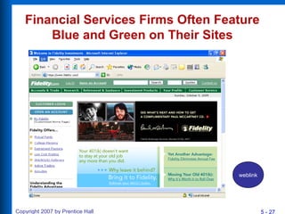 5 - 27Copyright 2007 by Prentice Hall
Financial Services Firms Often Feature
Blue and Green on Their Sites
weblink
 