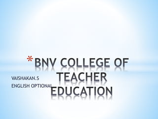 * 
VAISHAKAN.S 
ENGLISH OPTIONAL 
 