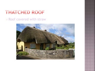  Roof covered with straw 
 