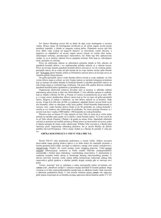 Svi članovi Beotskog saveza bili su dužni da daju svoje kontingente u saveznu
vojsku. Brojno stanje tih kontingenata utvrđivano je od strane organa saveža prema
posebnoj raspodeli, u skladu sa snagama svakog polisa. Pripadnost savezu nije bila
stvar dobre volje svakog od njegovih članova: za neizvršenje vojnih obaveza, a
pogotovo za otpadništvo od saveza organi saveza izricali su veoma oštre kazne,
oduzimajući teritorije, preseljavajucl stanovništvo, itd. Pošto nije bilo opštesavezne
zemlje, to su se deonice oduzete krivcu pripajale teritoriji Tebe koja je, zahvaljujući
tome, postajala sve moćnija.
Pravo na održavanje odnosa sa nebeotskira polisama takođe je bilo oduzeto od
pojedinih beotskih država i sva međunarodna politika nalazila se u rukama saveza.
Pravo na kovanje moneta pojedinih beotskih država očuvano je sve do vremena grčko-
persijskih ratova, ali je svaka od njih morala da na svoje monete stavlja opšte beotski
grb ^tjLboginje Atene Itonske; jedino je Oriiomenos sačuvao pravo na kovanje novca sa
vlastitim grbom žitnim klasom.
Do grčko-persijskih ratova svaka beotska država čuvala je svoje uređenje: na čelu
većine država stajao je arliont; na čelu Tespije nalazio se starinski kolegijum aristokrata
koji se sastojao od sedani demuha ili basileusa biranih iz nekoliko plemićkih rodova; na
čelu Oropa stajao je sveštenik boga Amfiaraja. Tek posle 446. godine državno uređenje
pojedinih beotskih polisa ujednačeno je prinudnim putera.
Organizacija društvenih ustanova dovoljno nam je poznata iz odlomka traktata
nepoznatog autora kome je dato ime Oksirinhijski. U tom odlomku opisano je uređenje
koje je vladalo u Beotiji od 446. g. Postoje svi razlozi za pretpostavku da je ustav 446.
g. u svojoj osnovi predstavljao obnovu ustava koji je bio na snazi od grčko-persijskih
ratova. Njegova je suština u sledećem: na čelu države nalazili su se beotarsi, vlada
saveza. Svega ih je bilo (bar od 446. g.) jedanaest; ugledniji članovi saveza birali su po
dva beotarha; izbori su obavljani svake treče godine. Pored beotarha funkcionisalo je
savezno veće; svaka beotska država birala je po 60 poslanika na svakog beotarha i
snosila je sve troškove oko izdržavanja tih poslanika. Na istom principu formirao se i
savezni sud, kao i vojska (1000 hoplita i 100 konjanika na svakog beotarha).
Plemstvo koje se krajem VI veka nalazilo na čelu Tebe ne samo da je vršilo stalan
pritisak na narodne mase grada već je tlačilo i ostale beotske polise. To je bio uzrok da
se od Tebe odvoje Eleutera i Plateja i da pređu na stranu Atine. Spartanski arbitražni
sud koji je pretresao taj konflikt priznao je Plateji pravo na nezavisnost od saveza, pošto
je Sparta nastojala da omete svako udruživanje. Politika Tebe izazvala je u Beotiji jaku
opoziciju protiv hegemonije tebanskog plemstva, što je navelo Beotiju da potraži
podršku čak kod Persijanaca. Takvo stanje vladalo je u Beotiji do početka V veka pre
n.e.
GRČKA KOLONIZACUA VIII-VI VEKA PRE N.E.
Period VHi-VI veka predstavlja prekretnicu u istoriji Grčke. Daljim razvojem
proizvodmh snaga grckog društva upravo u to doba dolazi do značajnih promena u
raznim granama proizvodnje: razvijaju se rudarstvo, mnoge vrste zanata, moreplovstvo,
poljoprivreda. Gradovi ulo vreme postaju centri zanatstva ijrgovine. Usled porasta
sočjjalne diferencijacije zaoštrava se borba između rodovske zemljoposedničke
aristokraBje i širokih masa slobodnog i neslobodnog stanovništva. U okolnostima te
zaoštrene socijalne borbe odvija se formiranje klasnog robovlasničkog poretka. U
takvim uslovima izuzetno važan značaj dobija kolonizacija iseljavanje jednog dela
stanovništva grčkih gradova u obalske predele drugih zemalja gde se osnivaju novi
polisi.
Termin „kolonija" koji je uobičajen u našoj istoriografiji potiče od latinske reči
colonia (colo „obrađivati zemlju") i označava naselje latinskih ili riraskih građana. Dugo
vremena su to bila vojnozemljoradnička naselja koja su odlukom rimske vlade osnivana
u oblastima podređenim Rimu. U tom srrrislu rimskom pojmu colonia više odgovara
grčki pojam κληρουχία ali se klemhije javljaju uglavnom tokom klašične epohe U V ilV
 