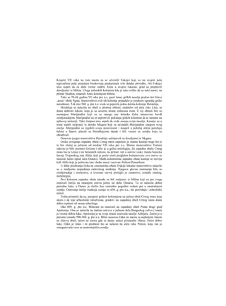 Krajern VII veka na tom mestu su se učvrstili Fokejci koji su na svojim pola
trgovačkim pola piratskim brodoviraa preduzimali vrlo daleke plovidbe. Ali Fokejci
nisu uspeli da za duže vreme zadrže Amis u svojim rukaraa: grad su preplavili
doseljenici iz Mileta. Uloga miletskih kolonista bila je tako velika da su neki autori, na
primer Strabon, smatrali Amis kolonijom Mileta.
Tako se 70-tih godina VI veka pre n.e. gusti lanac grčkih naselja pružao duž čitave
„desne" obale Pgnta. Stanovništvo svih tih kolonija pripadalo je jonskom ogranku grčke
narodnosti. Tek oko 560. g. pre n.e. ovde se pojavila jedna dorska kolonija Herakleja.
Herakleja se nalazila na obali u plodnoj oblasti, nedaleko od ušća reke Like, sa
dosta dobrom lukom, koja je sa severne strane zašticena rtom. U toj oblasti bili su
nastanjeni Marijandini koji su se mnogo pre dolaska Grka intenzivno bavdi
zemljoradnjom. Marijandini su se usprotivili pokušaju grčkih kolonista da se nastane na
njihovoj teritoriji. Tako Jonjani nisu uspeli da ovde osnuju svoje naselje. Kasnije su u
tome uspeli iseljenici iz dorske Megare koji su savladali Marijandine snagom svog
oražja. Marijandini su izgubili svoju nezavisnost i dospeli u položaj sličan položaju
helota u Sparti: placali su Heraklejcima danak i bili vezani za zemlju koju su
obrađivali.
Osnovno jezgro stanovništva Herakleje sačinjavali su doseljeniei iz Megare.
Grčko osvajanje zapadne obale Crnog mora započelo je znatno kasnije nego što je
to bio slučaj sa južnom od sredine VII veka pre n.e. Mesno stanovništvo Tračani
odavno je bilo poznato Grcima i ušlo je u grčku mitologiju. Za zapadnu obalu Cmog
mora bio je vezan i niz helenskih mitova, na primer, mit ο ostrvu Leuki, rnestu boravka
heroja Trojanskog rata Ahila, koji je posle smrti proglašen božanstvom; ovo ostrvo se
nalazilo tačno ispod ušća Dunava. Među kolonistima zapadne obale kasnije se razvija
kult Aliila koji je poštovan kao vladar mora i nazivan Ahilom Pontarhom.
U doba prodiranja Grka na cmomorsku obalu Trakije lokalno stanovništvo nalazilo
se u stadijumu raspadanja rodovskog uređenja. Njegova glavna zanimanja bila su
zemljoradnja i stočarstvo, a izvestan razvoj postiglo je zanatstvo, između ostalog,
metalurgija.
Prvi kolonisti zapadne obale takođe su bili iseljenici iz Mileta koji su pre svega
osnovali Istriju na omanjem ostrvu južno od delte Dunava. Tu se nalazila dobra
prirodna Iuka, a Dunav je služio kao vanredno pogodan vodeni put u unutrašnjost
zemlje. Osnivanje Istrije tradicija vezuje za 650. g. pre n.e., što potvrđuju i arheološki
nalazi.
Treba primetiti da su, nasuprot grčkim kolonijama na južnoj obali Crnog mora koja
skoro i da nije arheološki istraživana, gradovi na zapadnoj obali Crnog raora dosta
dobro ispitani od strane arheologa.
Oko 609. g. pre n.e. Milecani su osnovali na zapadnoj obali Ponta drugi grad
Apoloniju. Ona se nalazila na malom ostrvcu u južnom delu Burgaskog zaliva i imala
je veoma dobru luku. Apolonija je sa svoje strane osnovala naselje Anhijalu. Zatim je u
periodu između 590-560. g. pre n.e. Milet osnovao Odes na mestu sa najboljom lukom
na čitavoj obali, tačno na mestu gde se danas nalazi pristanište Odesa. Osirn dobre
luke, Odes je imao i tu prednost što se nalazio na ušću reke Penize, koja mu je
omogućavala vezu sa unutrašnjošću zemlje.
 