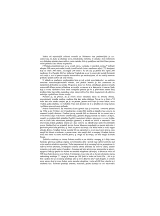 Jedriu od najvažnijih reformi vezanih za Solonovo ime predstavljala je tzv.
cenzovska, ili, kako je drukčije zovu, timokratska reforma. U skladu s tom reforniom
sve slobodno atinsko stanovništvo, osim rneteka, bilo je podeljeno na četiri klase prema
visini prihoda i bez obzira na poreklo:
(^Pentakosimedimni.koji su sa svojih njiva, voćnjaka i ratarskih ραγίζω;* dobijali
ukupno 500 mera proizvoda čvrstih (zrnoH tečnih (vino, maslinovo ulje);{*2) konjamci
koji su imali 300 rnera; 3)1zeugid 200 mera i 4) teti čiji je prihod bio ispod 200
medimni, ili siTuopšte bili bez prihcxia."izgleda da su se ti cenzovski razredi formirali
već ranije u vezi s oporezivanjem stanovništva po naukrarijama, ali su značaj osnovne
političke podele dobiii tek kod Solona.
U skladu sa značajem zemljoradnje koja je još uvijek preovladavala i sa snažnim
ostacima naturalno-privrednih odnosa, ova podela morala je biti zasnovana na
naturalnim prihodima sa zemlje. Moguće je da je vec Solon, određujuci granice izraeđu
cenzovskih klasa prema prihodima sa zemlje, svrstavao u te kategorije i imucne ljude
koji u svom vlasništvu nisu imali zemljišne posede jer bi u protivnom znatan broj
predstavnika trgovačko-zanatskog sloja stanovništva bio lišen mogucnosti da aktivno
sudeluje u političkom životu zemlje.
Poznato je, na priraer, da je Solon zaveo određenu taksu na žrtvene obrede,
procenjujući, između ostalog, medimn žita kao jednu drahmu. Novac je u Atici u VI
veku bio vrlo visoko cenjen, pa je, na primer, prema tarifi koju je uveo Solon, ovca
vredela jednu drahmu, vo 5 drahmi. Nije nam poznato da li se pridržavalo istog računa
i prilikom procenjivanja prihoda.
Podela stanovništva. na imovinske klase (pored koje je sačuvana i osnovna podela
na 4 file sa po 3 tritije i po 12 naukrarija u svakoj fili) služila je takođe i kao osnova za
raspored vojnih obaveza. Građani prvog razreda bili su obavezni da za vreme rata ο
svom trošku daju svakovrsno snabdevanje, građani drugog razreda su služili u konjici,
zeugiti su predstavljali pešadiju (hopliti) naoružani teškom opremom ο svom trošku,
teti su činili lako naoružanu pešadiju (gimneti), a takođe su služili u mornarici. Ista
imovinska podela građana služila je i kao osnova za određivanje njihovih političkih
prava. Građani koji su pripadali prvim dvema klasama raspolagali su punim aktivnim i
pasivnim političkim pravima, tj. imali su pravo da biraju i da budu birani u svaki organ
atinske države. Građani trećeg razreda bili su ograničeni u svom pasivnom pravu; nisu
mogli biti birani za arhonte, a prema torae, nisu mogli doći u areopag. Građani četvrte
klase teti imali su samo aktivno pravo, tj. mogli su da biraju, ali nisu mogli da budu
birani.
Političko uređenje za vreme Solona svodilo se na sledeće: areopag je i dalje imao
funkciju glavnog sudskog organa za kriminalna dela i pored toga opštu kontrolu nad
svim ostalim atinskim organima. Treba napomenuti da je aeropag koji se popunjavao iz
redova bivših arhonata, uvođenjem sistema izbora arhonata na osnovu cenza, znatno
izmenio svoj raniji sastav i karakter. Areopag sad nije učestvovao neposredno u upravi;
njegove fiinkcije prešle~šu đelom na narodnu skupštinu (eklesija), a delom na veće od
400 lica (bule) koje je uveo Solon. Formiranje ovog veća još je čuvalo elemente starog
rodovskog uređenja. T^ njega je birano po 100 ljudi iz svake od četiri file. ,,Αϋ to je
bilo i jedino što je od starog uređenja ušlo u novo državno telo" kaže Engels. U sistem
nove uprave koji je uveo Solon, osim narodne skupštine i veća od 400 lica, ulazila su i
službena lica. Aristotel pominje arhonte, rizničare, polete (kasnije su ovi rukovodili
 